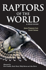 Raptors of the World: A Field Guide by James Ferguson-Lees, David A. Christie, 9780713669572