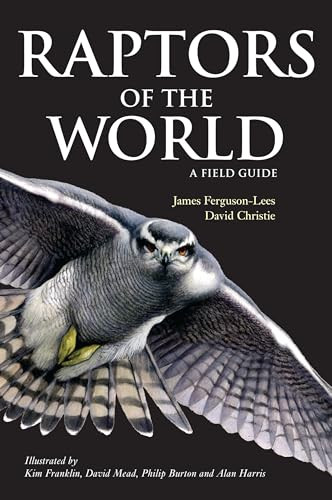 Raptors of the World: A Field Guide by James Ferguson-Lees, David A. Christie, 9780713669572