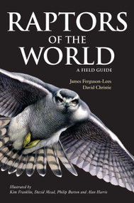 Raptors of the World: A Field Guide by James Ferguson-Lees, David A. Christie, 9780713669572