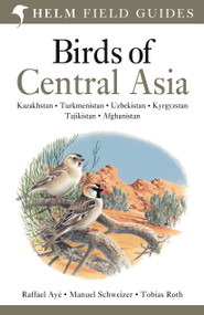 Field Guide to Birds of Central Asia by Raffael Ayé, Manuel Schweizer, 9780713670387