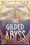 This Gilded Abyss by Rebecca Thorne, 9781250422125