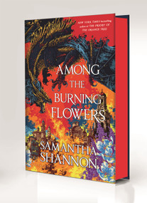 Among the Burning Flowers (Deluxe Edition) by Samantha Shannon, 9781639738762