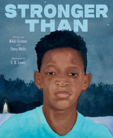 Stronger Than by Nikki Grimes, Stacy Wells, E. B. Lewis, 9780063264755