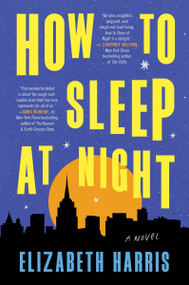 How to Sleep at Night (A Novel) - 9780063353244 by Elizabeth Harris, 9780063353244