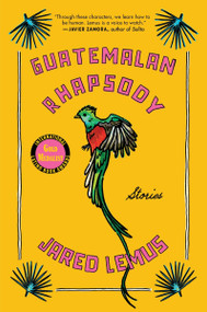 Guatemalan Rhapsody (Stories) - 9780063381667 by Jared Lemus, 9780063381667