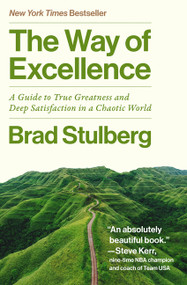The Way of Excellence (A Guide to True Greatness and Deep Satisfaction in a Chaotic World) by Brad Stulberg, 9780063385948