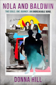 Nola and Baldwin (A Novel) by Donna Hill, 9780063443389