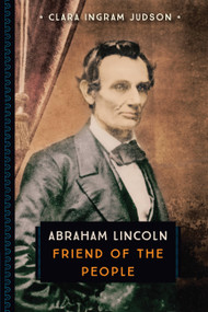 Abraham Lincoln (Friend of the People) by Clara Ingram Judson, 9780760352250