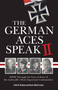 The German Aces Speak II (World War II Through the Eyes of Four More of the Luftwaffe's Most Important Commanders) by Colin Heaton, Anne-Marie Lewis, 9780760361559