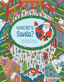 Where's Santa? (Find Santa Claus as He Travels the World) by Editors of Chartwell Books, Nayane Senha, 9780785847540