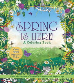 Spring is Here! A Coloring Book (Color the Season of Beautiful Blooms and Beginnings - Over 100 Pages to Color) by Editors of Chartwell Books, 9780785847847