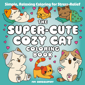 The Super-Cute Cozy Cat Coloring Book (Simple, Relaxing Coloring for Stress-Relief) by Fifi Snugglepuff, 9781837998869