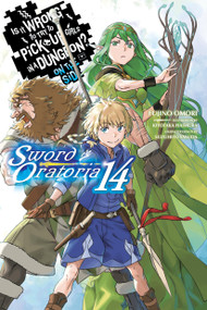 Is It Wrong to Try to Pick Up Girls in a Dungeon? On the Side: Sword Oratoria, Vol. 14 (light novel) by Fujino Omori, Kiyotaka Haimura, Suzuhito Yasuda, Dale DeLucia, 9781975394394
