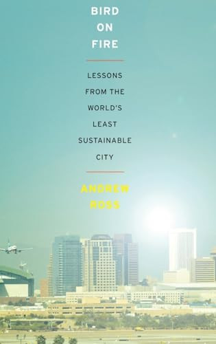 Bird on Fire (Lessons from the World's Least Sustainable City) by Andrew Ross, 9780199828265