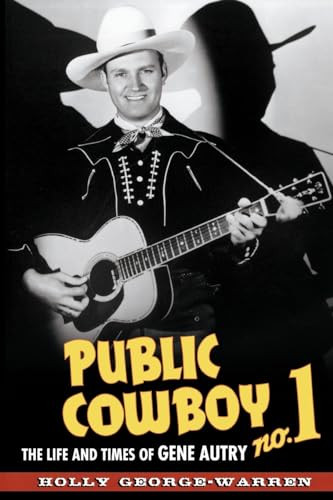 Public Cowboy No. 1 (The Life and Times of Gene Autry) by Holly George-Warren, 9780195372670