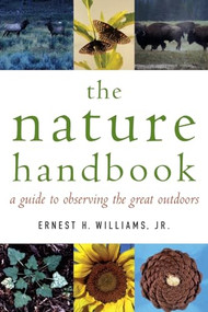 The Nature Handbook (A Guide to Observing the Great Outdoors) by Ernest H. Williams, 9780195171945