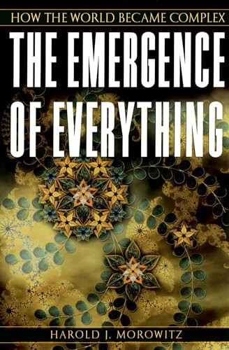 The Emergence of Everything (How the World Became Complex) by Harold J. Morowitz, 9780195173314