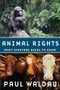 Animal Rights (What Everyone Needs to Know®) by Paul Waldau, 9780199739967