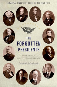 The Forgotten Presidents (Their Untold Constitutional Legacy) by Michael J. Gerhardt, 9780199389988