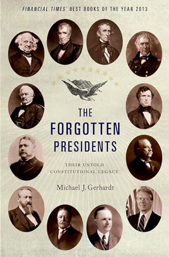 The Forgotten Presidents (Their Untold Constitutional Legacy) by Michael J. Gerhardt, 9780199389988