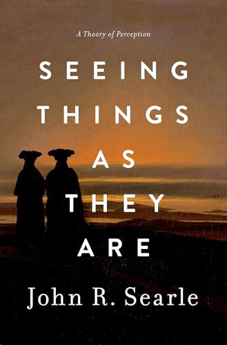 Seeing Things as They Are (A Theory of Perception) by John R. Searle, 9780199385157