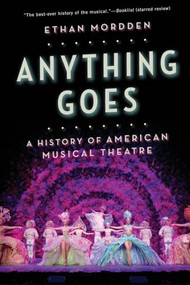 Anything Goes (A History of American Musical Theatre) by Ethan Mordden, 9780190227937