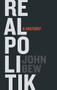 Realpolitik (A History) by John Bew, 9780199331932