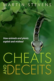 Cheats and Deceits (How Animals and Plants Exploit and Mislead) by Martin Stevens, 9780198707899