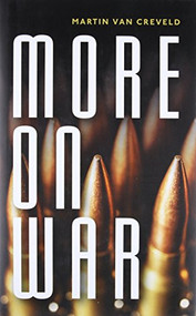 More on War by Martin van Creveld, 9780198788171