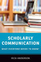 Scholarly Communication (What Everyone Needs to Know®) by Rick Anderson, 9780190639457
