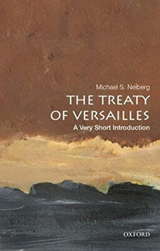 The Treaty of Versailles (A Very Short Introduction) by Michael S. Neiberg, 9780190644987