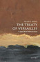 The Treaty of Versailles (A Very Short Introduction) by Michael S. Neiberg, 9780190644987