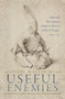 Useful Enemies (Islam and The Ottoman Empire in Western Political Thought, 1450-1750) by Noel Malcolm, 9780198830139