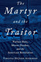 The Martyr and the Traitor (Nathan Hale, Moses Dunbar, and the American Revolution) by Virginia DeJohn Anderson, 9780190055622