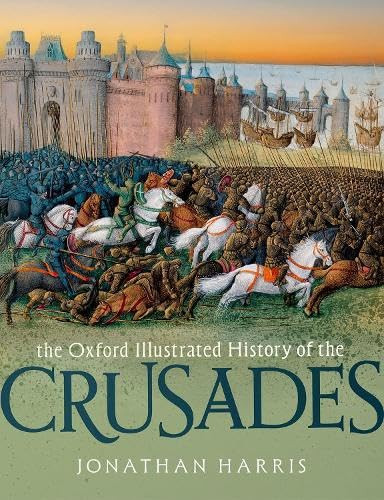 The Oxford Illustrated History of the Crusades by Jonathan Harris, 9780198829300