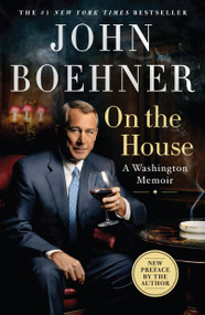 On the House (A Washington Memoir) by John Boehner, 9781250861993