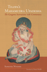 Tilopa's Mahamudra Upadesha (The Gangama Instructions with Commentary) - 9781559394512 by Sangyes Nyenpa Rinpoche, David Molk, David Molk, 9781559394512
