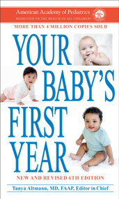 Your Baby's First Year 6th Edition by American Academy Of Pediatrics, Tanya Altmann, MD, 9780593983874