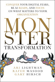 Monster Transformation (Conquer Your Digital Fears, Be AI Ready, and Focus on What Matters to Your Organization) by Ari Lightman, Rafeh Masood, Gary Hirsch, 9781394313709