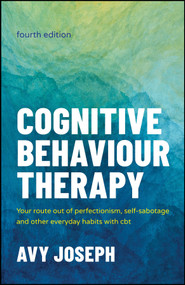 Cognitive Behaviour Therapy (Your Route out of Perfectionism, Self-Sabotage and Other Everyday Habits with CBT) - 9781907312861 by Avy Joseph, 9781907312861