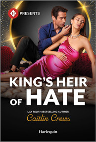 King's Heir of Hate by Caitlin Crews, 9781335213587