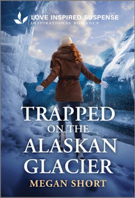 Trapped on the Alaskan Glacier - 9781335957559 by Megan Short, 9781335957559