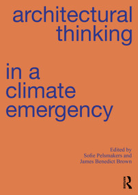 Architectural Thinking in a Climate Emergency by Sofie Pelsmakers, James Benedict Brown, 9781032277486