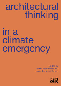 Architectural Thinking in a Climate Emergency by Sofie Pelsmakers, James Benedict Brown, 9781032277486