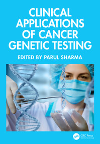 Clinical Applications of Cancer Genetic Testing by Parul Sharma, 9781032893037