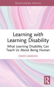 Learning with Learning Disability (What Learning Disability Can Teach Us About Being Human) by Owen Barden, 9781032534138
