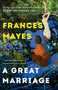 A Great Marriage (A Novel) - 9780593499009 by Frances Mayes, 9780593499009