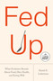 Fed Up (What Evolution Reveals About Food, Diet, Health, and Eating Well) - 9798217287826 by Daniel E. Lieberman