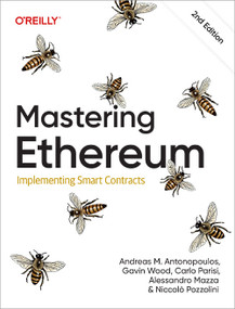 Mastering Ethereum (Implementing Smart Contracts) by Carlo Parisi, Alessandro Mazza, Niccolo Pozzolini, Gavin Wood, Andreas M. Antonopoulos, 9781098168421