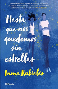 Hasta que nos quedemos sin estrellas / Until We Run Out of Stars (Spanish Edition) by Inma Rubiales, 9786070787157